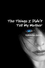 The Things I Didn't Tell My Mother 