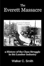 The Everett Massacre - a History of the Class Struggle in the Lumber Industry 