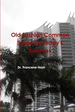 Old Fashion Common Sense for Today's Business