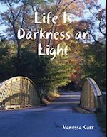 Life Is Darkness an Light