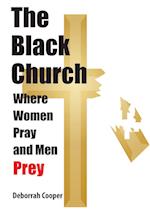 The Black Church - Where Women Pray and Men Prey 