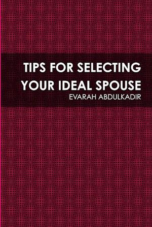 TIPS FOR SELECTING YOUR IDEAL SPOUSE