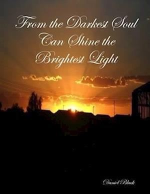 From the Darkest Soul Can Shine the Brightest Light