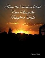 From the Darkest Soul Can Shine the Brightest Light