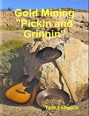 Gold Mining 'Pickin and Grinnin'