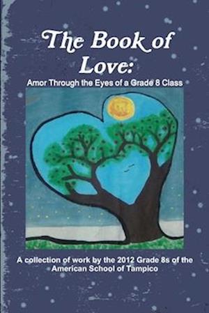 The Book of Love: Amor Through the Eyes of a Grade 8 Class