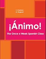 ¡Ánimo! The Once a Week Spanish Class 