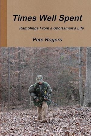 Times Well Spent -  Ramblings From a Sportsman's Life