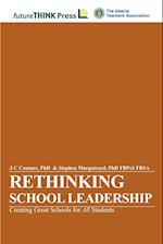 Rethinking School Leadership - Creating Great Schools for All Students