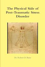 The Physical Side of Post -Traumatic Stress Disorder