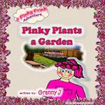 Pinky Plants a Garden - a Pinky Frink Adventure 