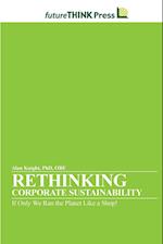 Rethinking Corporate Sustainability - If Only We Ran the Planet Like a Shop!