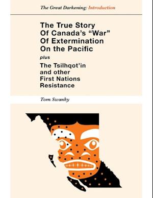 True Story of Canada's 'War' of Extermination on the Pacific - Plus the Tsilhqot'in and other First Nations Resistance