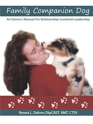 Family Companion Dog  An Owner's Manual For Relationship Centered Leadership