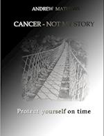 Cancer - not my story