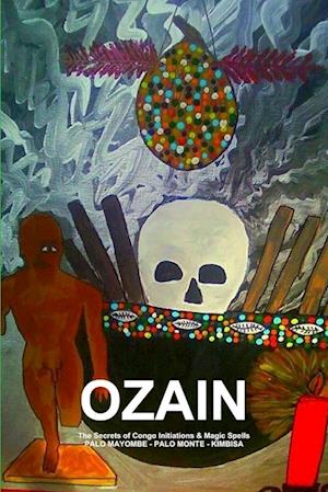 OZAIN,The Secrets of Congo Initiations & Magic Spells,PALO MAYOMBE - PALO MONTE - KIMBISA