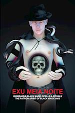 EXU MEIA NOITE, QUIMBANDA BLACK MAGIC SPELLS & RITUALS, THE PATRON SPIRIT OF BLACK MAGICIANS 