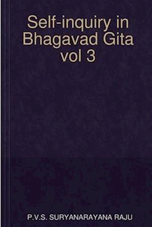 Self-inquiry in Bhagavad Gita vol 3