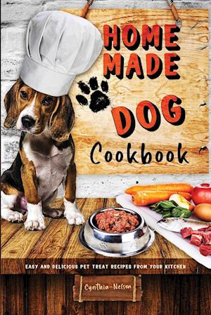 Homemade Dog Cookbook Easy and Delicious Pet Treat Recipes From Your Kitchen