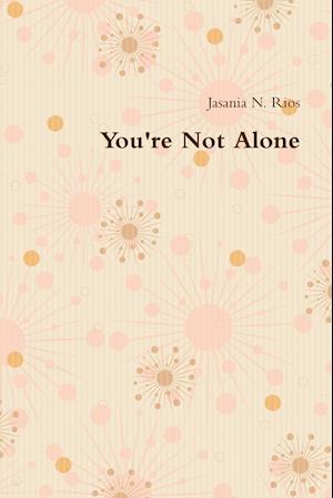 You're Not Alone