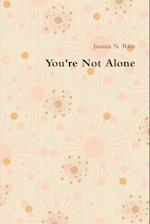 You're Not Alone