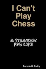 I Can't Play Chess