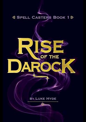 Spell Casters Book 1 - The Rise of the Darock