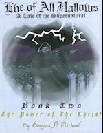 Eve of All Hallows: A Tale of the Supernatural: Book Two The Power of the Christ