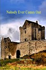 Nobody Ever Comes Out - Short Stories 