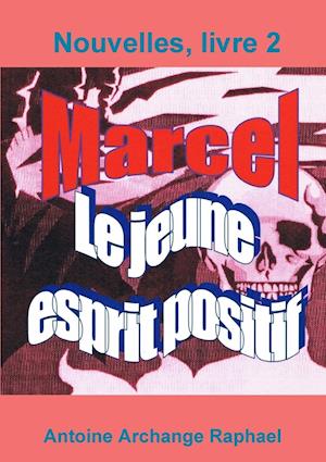 Marcel, Le Jeune Esprit Positif, Livre2