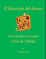 El laberinto del dinero  ¡No te pierdas en el medio! Libro de Trabajo