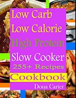 Low Carb Low Calorie High Protein Slow Cooker 255+ Recipes Cookbook