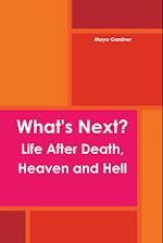 What's Next? Life After Death, Heaven and Hell