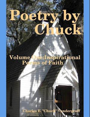 Poetry by Chuck : Volume One : Inspirational Poems of Faith