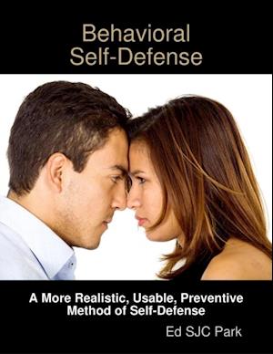 Behavioral Self-Defense: A More Realistic, Usable, Preventive Method of Self-Defense