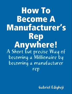 How To Become A Manufacturer's Rep Anywhere!