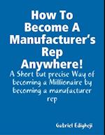 How To Become A Manufacturer's Rep Anywhere!