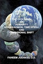 THE EVOLUTION OF HUMANITY  ADAM-KADMON  TIME SPIRAL AND DIMENSIONAL SHIFT