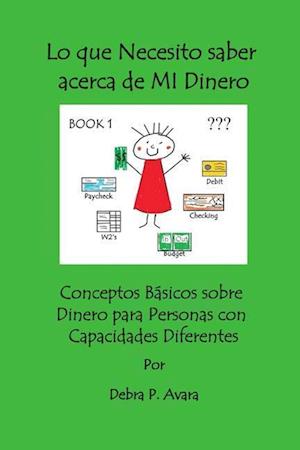 Lo que Necesito saber acerca de MI Dinero, Conceptos Básicos sobre Dinero para Personas con Capacidades Diferentes  Book 1