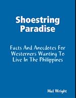 Shoestring Paradise - Facts and Anecdotes for Westerners Wanting to Live in the Philippines