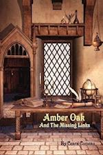 Amber Oak and the Missing Links