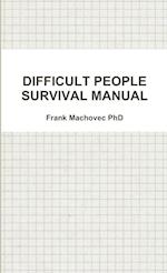 DIFFICULT PEOPLE SURVIVAL MANUAL 