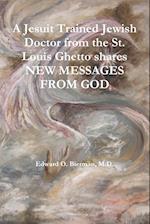 A Jesuit Trained Jewish Doctor from the St. Louis Ghetto shares NEW MESSAGES FROM GOD