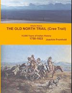 Alberta History - The Old North Trail (Cree Trail), 15,000 Years of Indian History: 1750-1822 