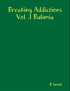 Breaking Addictions Vol .1 Bulimia