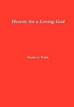 Heretic for a Loving God