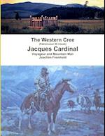 The Western Cree (Pakisimotan Wi Iniwak) - Jacques Cardinal: Voyageur and Mountain Man 