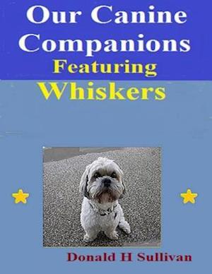 Our Canine Companions: Featuring Whiskers