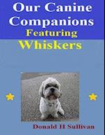 Our Canine Companions: Featuring Whiskers