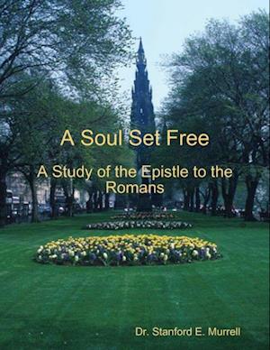 Soul Set Free: A Study of the Epistle to the Romans